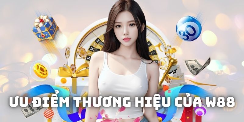 Ưu điểm thương hiệu của W88